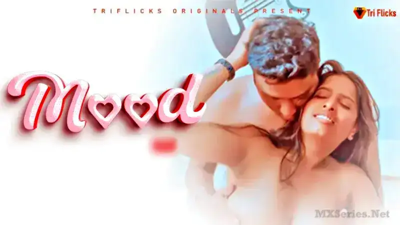 Mood (TriFlicks Web Series) » WEBxSERIES.SHOP