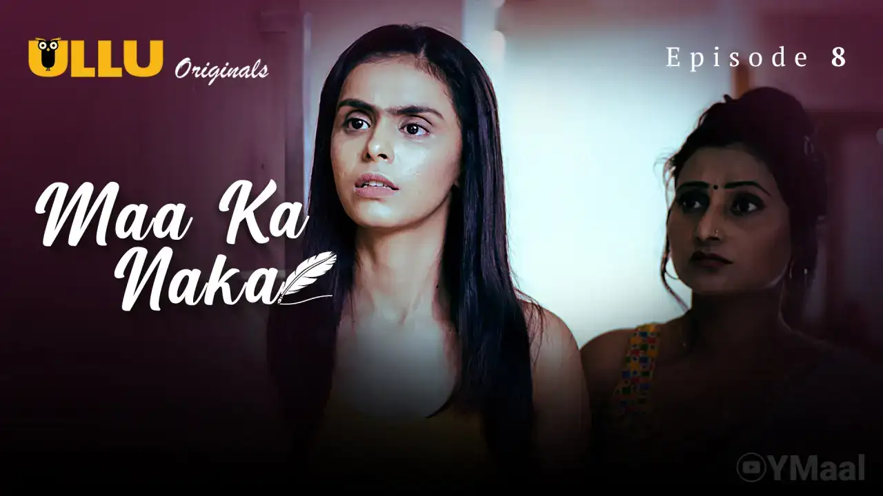 Maa Ka Naka Episode 8 (ULLU Web Series) » WEBxSERIES.SHOP