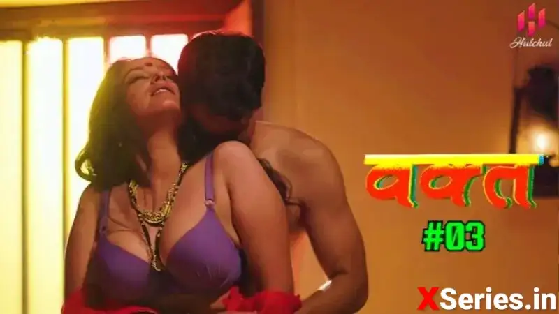 Waqt Episode 3 (Hulchul Web Series) » WEBxSERIES.SHOP