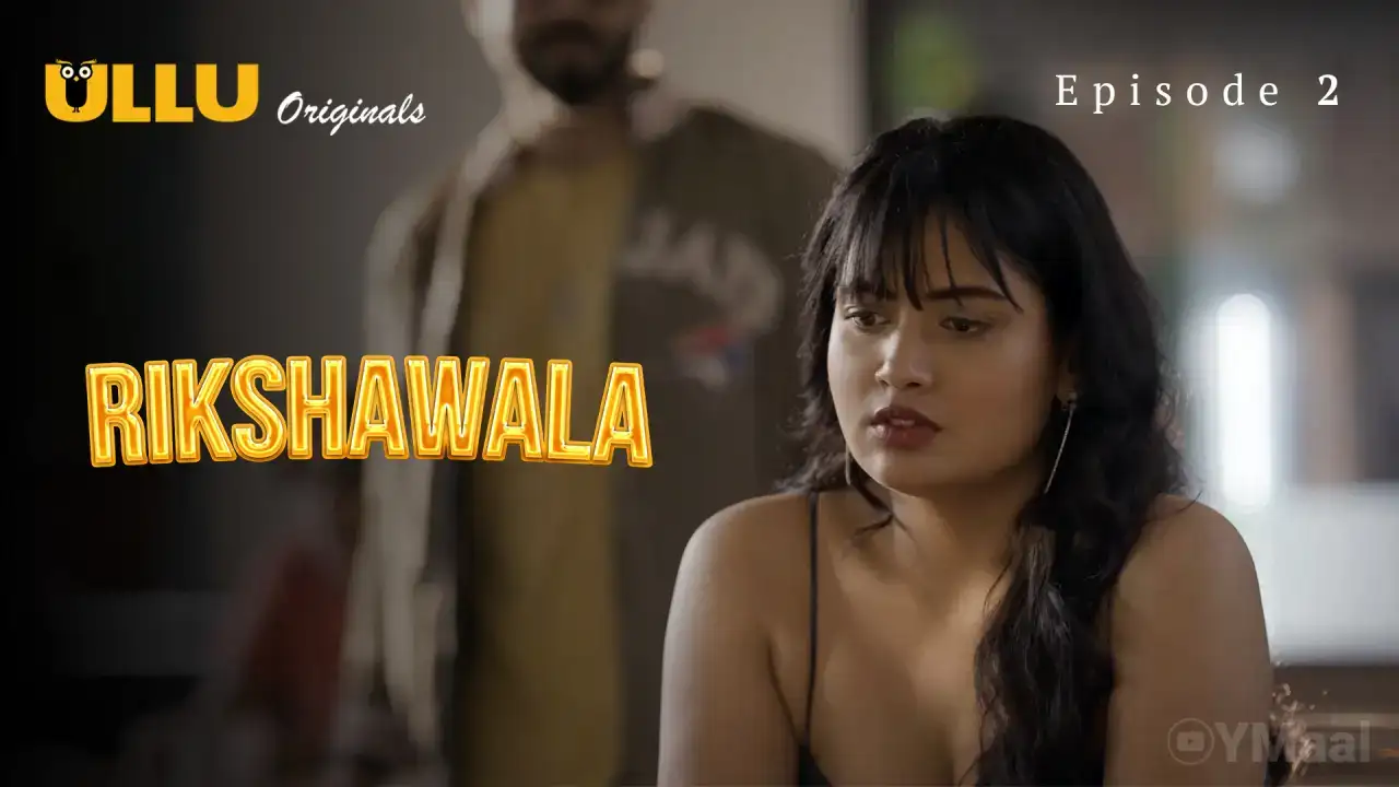 Rikshawala Episode 2 (ULLU Web Series) » WEBxSERIES.SHOP