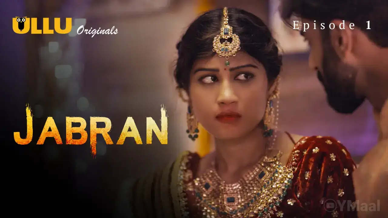 Jabran Episode 1 (ULLU Web Series) » WEBxSERIES.SHOP