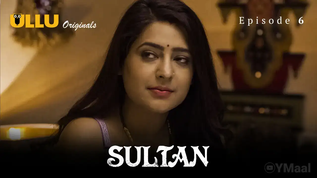 Sultan Episode 6 (ULLU Web Series) » WEBxSERIES.SHOP