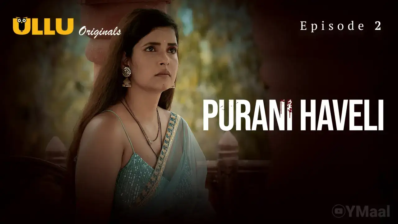 Purani Haveli Episode 2 (ULLU Web Series) » WEBxSERIES.SHOP