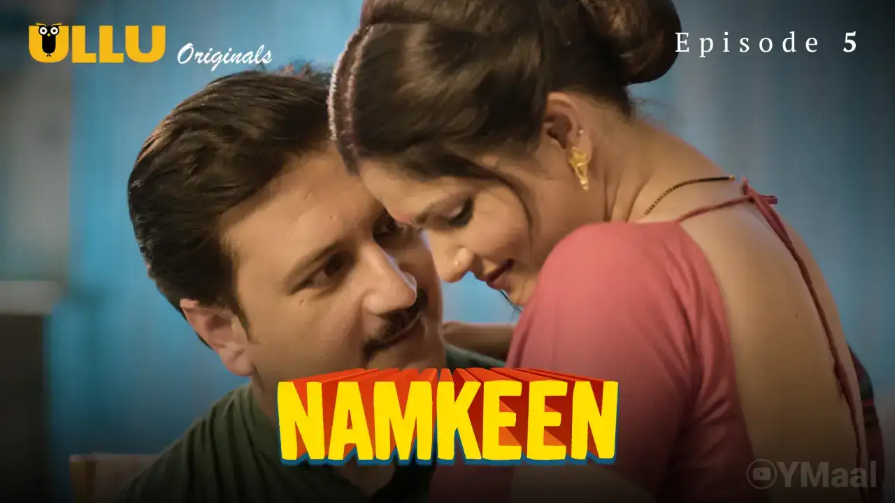Namkeen Episode 5 (ULLU Web Series) » WEBxSERIES.SHOP