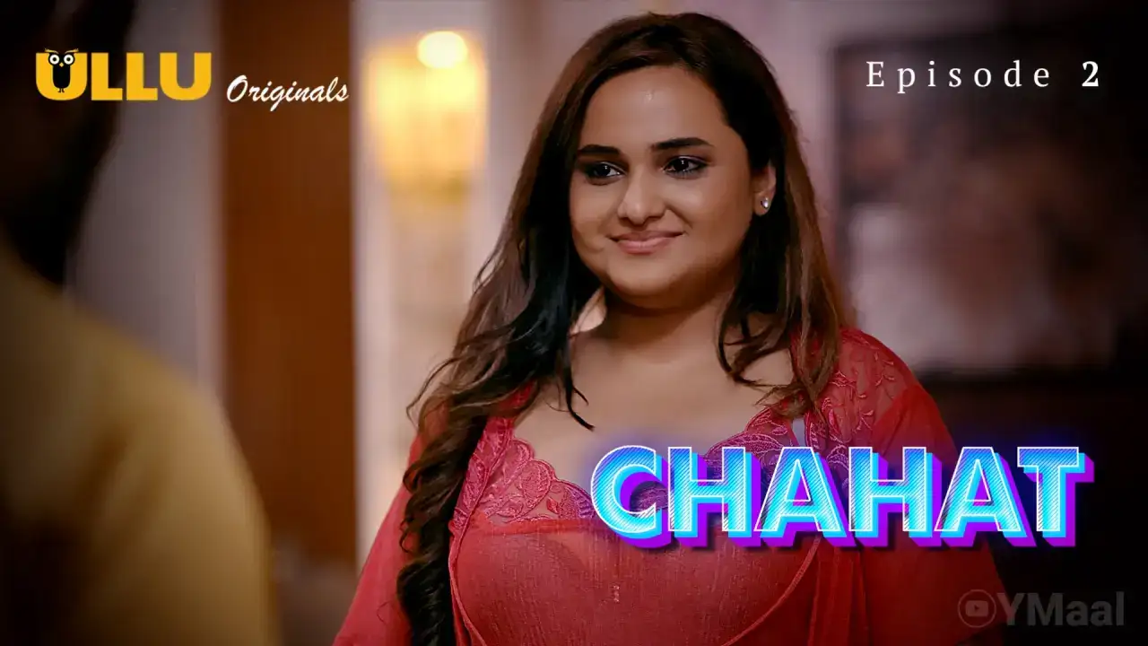 Chahat Episode 2 (ULLU Web Series) » WEBxSERIES.SHOP