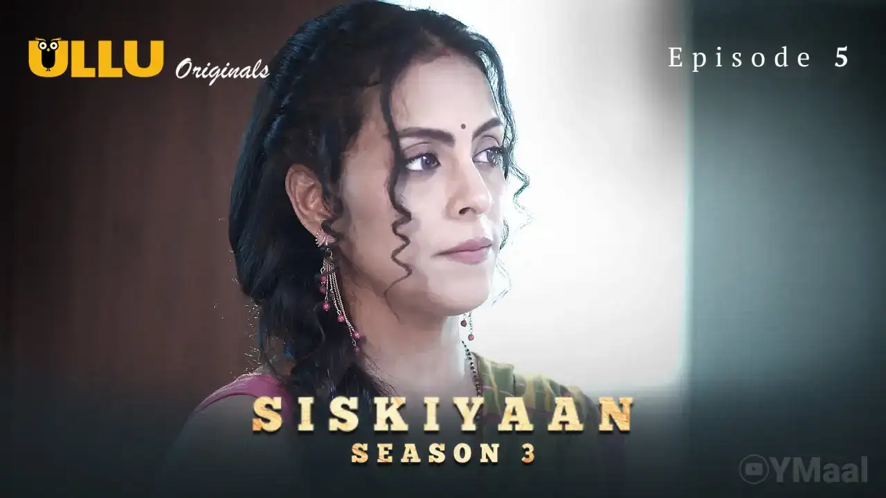 Siskiyaan 3 Episode 5 (ULLU Web Series) » WEBxSERIES.SHOP