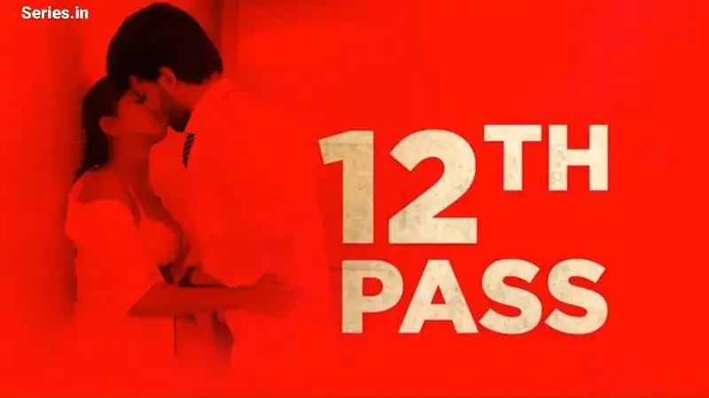 12th Pass (Chiku Web Series) » WEBxSERIES.SHOP