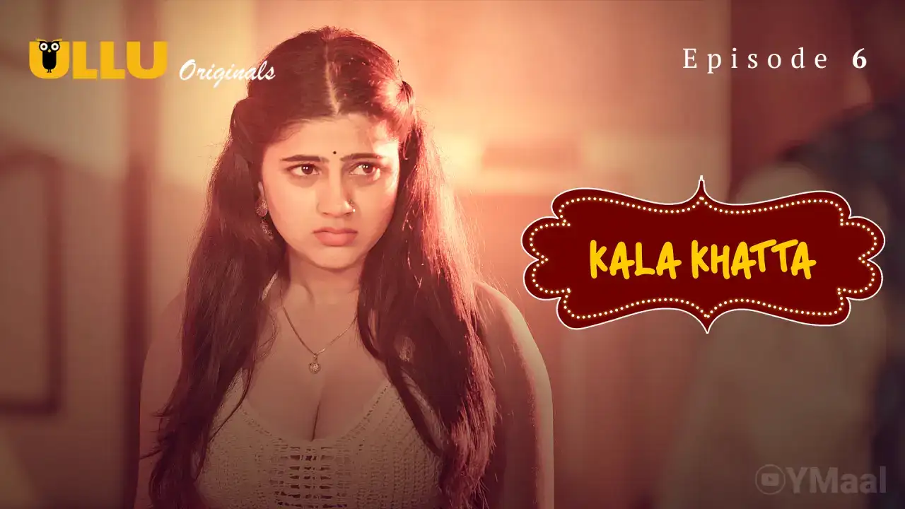Kala Khatta Episode 6 (ULLU Web Series) » WEBxSERIES.SHOP