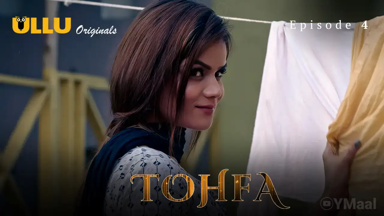 Tohfa Episode 4 (ULLU Web Series) » WEBxSERIES.SHOP