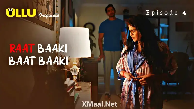 Raat Baaki Baat Baaki Episode 4 (ULLU Web Series) » WEBxSERIES.SHOP