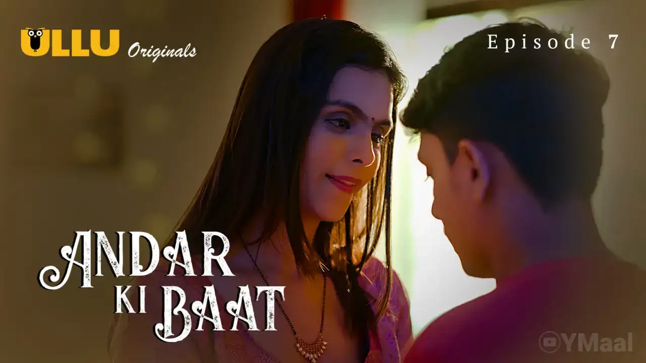 Andar Ki Baat Episode 7 (ULLU Web Series) » WEBxSERIES.SHOP