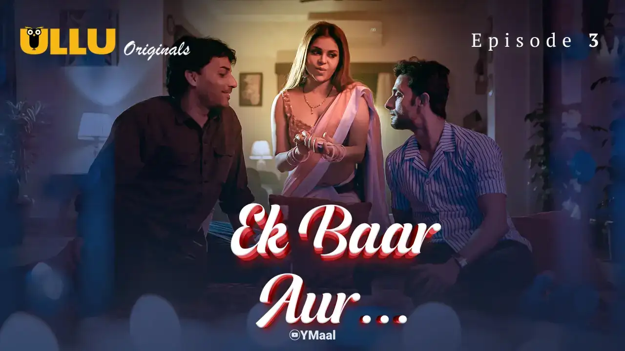 Ek Baar Aur Episode 3 (ULLU Web Series) » WEBxSERIES.SHOP