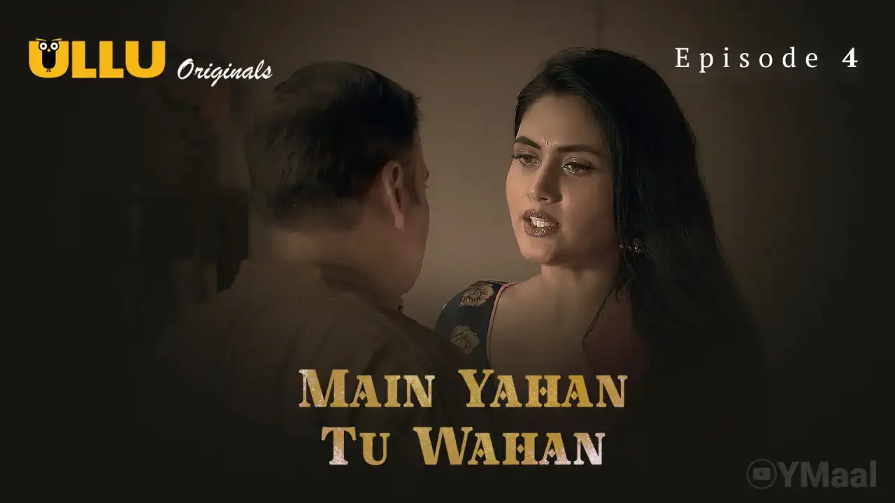Main Yahan Tu Wahan Episode 4 (ULLU Web Series) » WEBxSERIES.SHOP