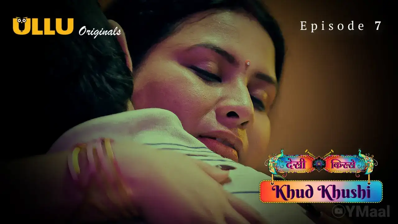 Desi Kisse Khud Khushi Episode 7 (ULLU Web Series) » WEBxSERIES.SHOP