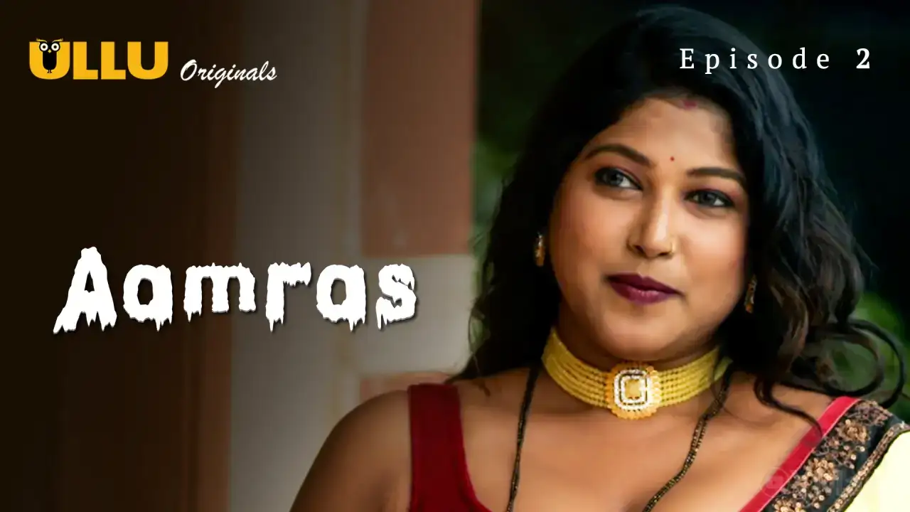 Aamras Episode 2 (ULLU Web Series) » WEBxSERIES.SHOP
