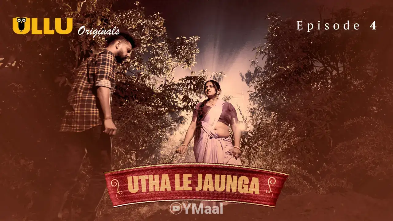 Utha Le Jaunga Episode 4 (ULLU Web Series) » WEBxSERIES.SHOP