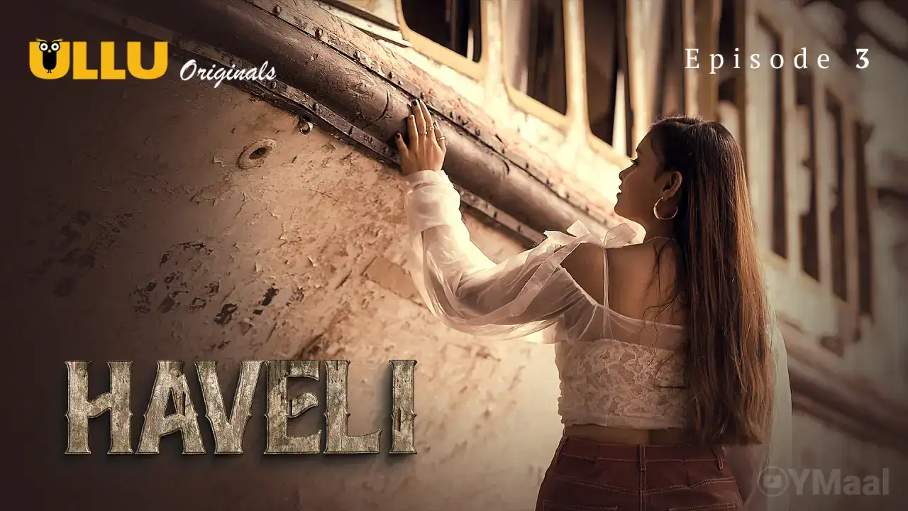 Haveli Episode 3 (ULLU Web Series) » WEBxSERIES.SHOP