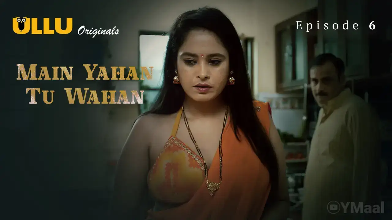 Main Yahan Tu Wahan Episode 6 (ULLU Web Series) » WEBxSERIES.SHOP