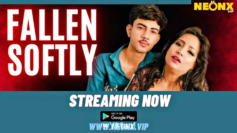 Fallen Softly (NEONX Web Series) » WEBxSERIES.SHOP