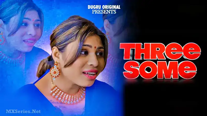 Threesome (Dugru Web Series) » WEBxSERIES.SHOP