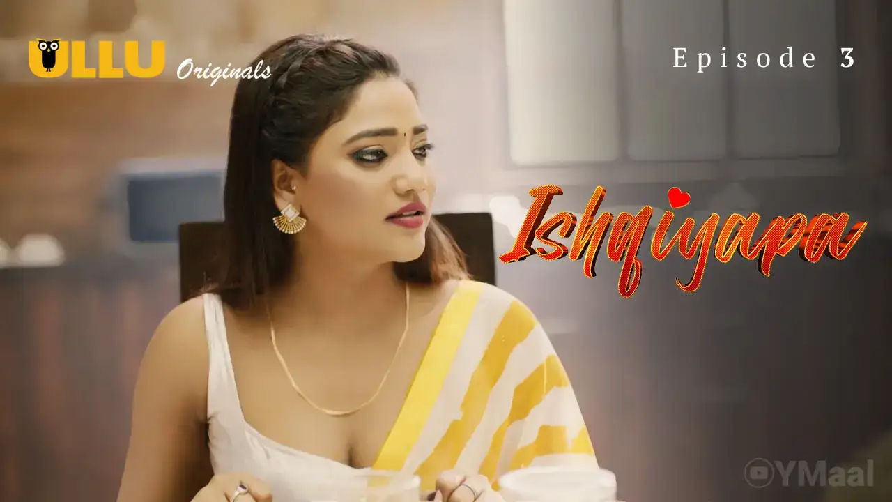 Ishqiyapa Episode 3 (ULLU Web Series) » WEBxSERIES.SHOP