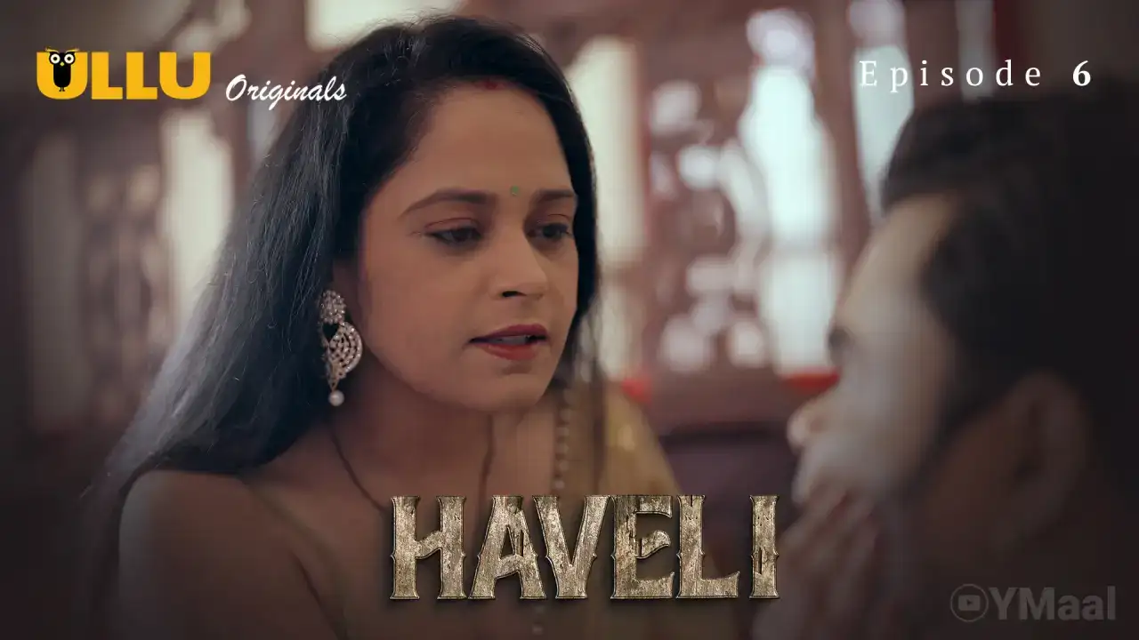 Haveli Episode 6 (ULLU Web Series) » WEBxSERIES.SHOP