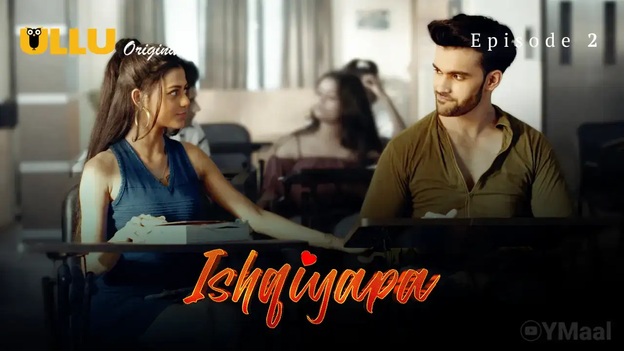 Ishqiyapa Episode 2 (ULLU Web Series) » WEBxSERIES.SHOP