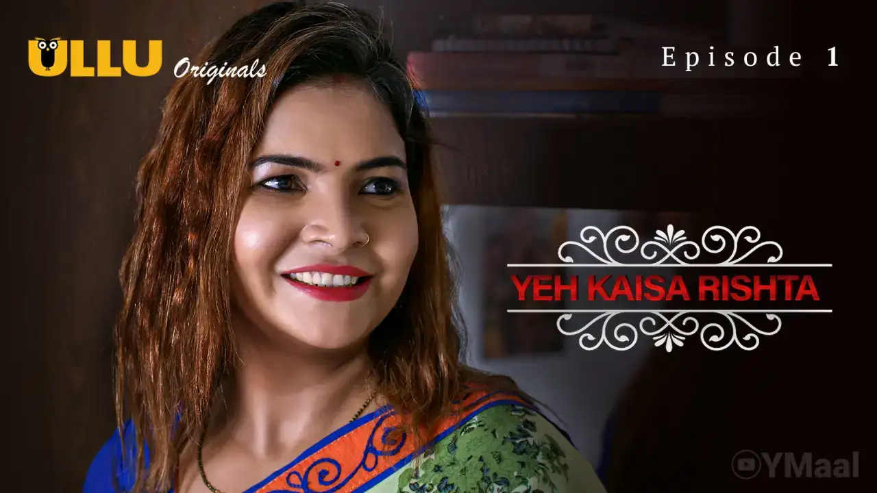 Yeh Kaisa Rishta Episode 1 (ULLU Web Series) » WEBxSERIES.SHOP