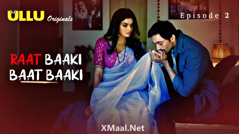 Raat Baaki Baat Baaki Episode 2 (ULLU Web Series) » WEBxSERIES.SHOP