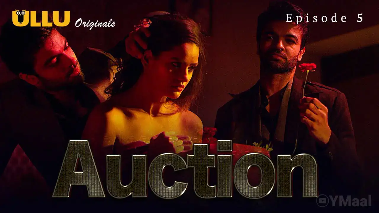 Auction Episode 5 (ULLU Web Series) » WEBxSERIES.SHOP