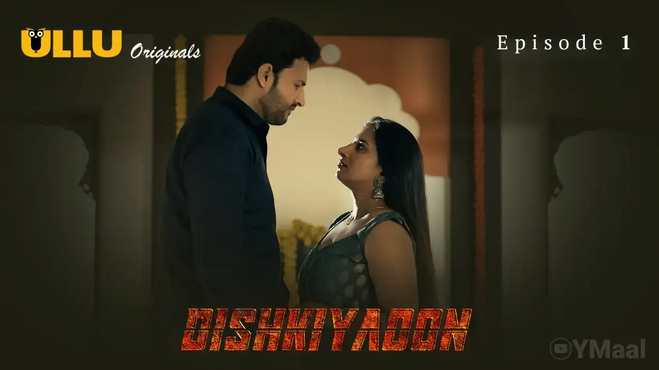 Dishkiyaoon Episode 1 (ULLU Web Series) » WEBxSERIES.SHOP