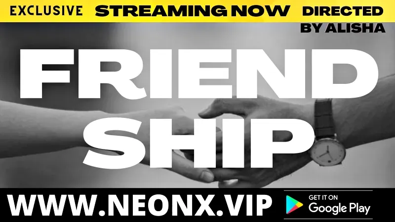 Friendship (NEONX Web Series) » WEBxSERIES.SHOP