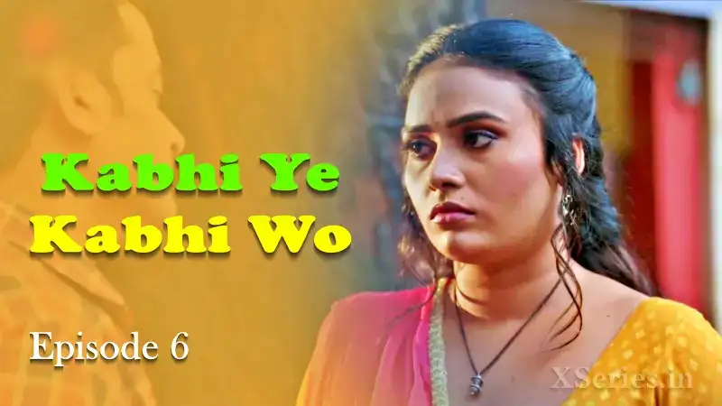 Kabhi Ye Kabhi Woh Episode 6 (Primeplay Web Series) » WEBxSERIES.SHOP