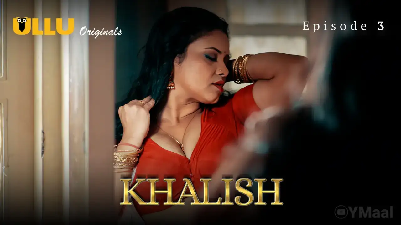 Khalish Episode 3 (ULLU Web Series) » WEBxSERIES.SHOP