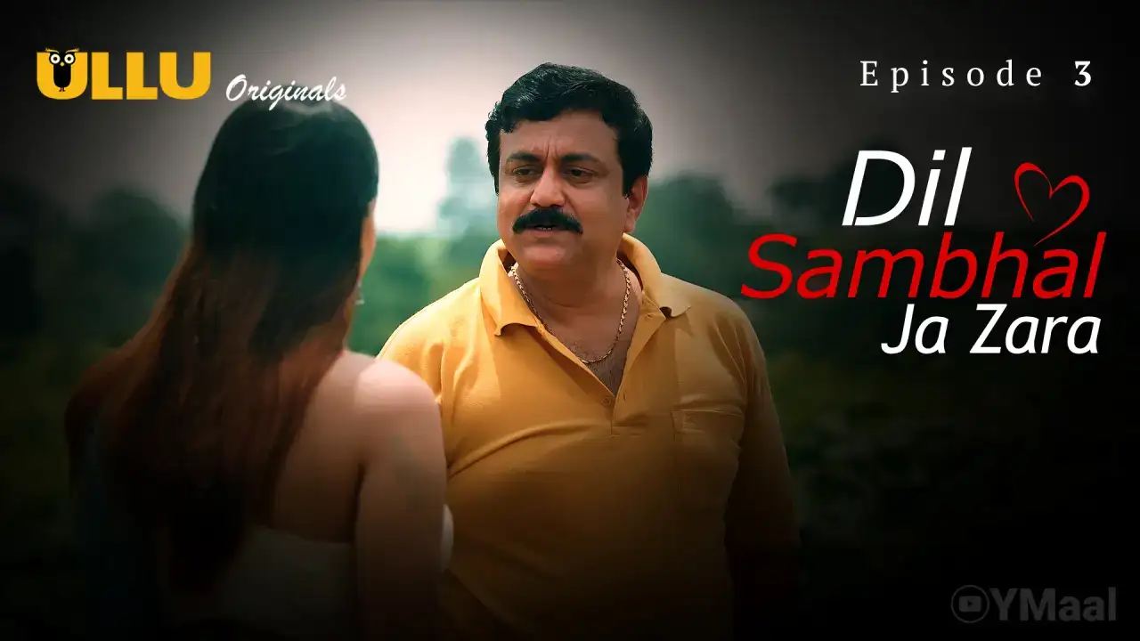 Dil Sambhal Ja Zara Episode 3 (ULLU Web Series) » WEBxSERIES.SHOP