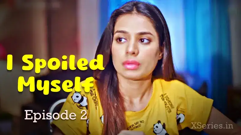 I Spoiled Myself Episode 2 (Ratri Web Series) » WEBxSERIES.SHOP