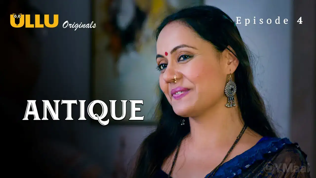 Antique Episode 4 (ULLU Web Series) » WEBxSERIES.SHOP