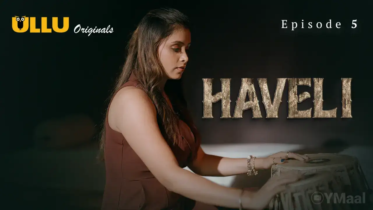 Haveli Episode 5 (ULLU Web Series) » WEBxSERIES.SHOP