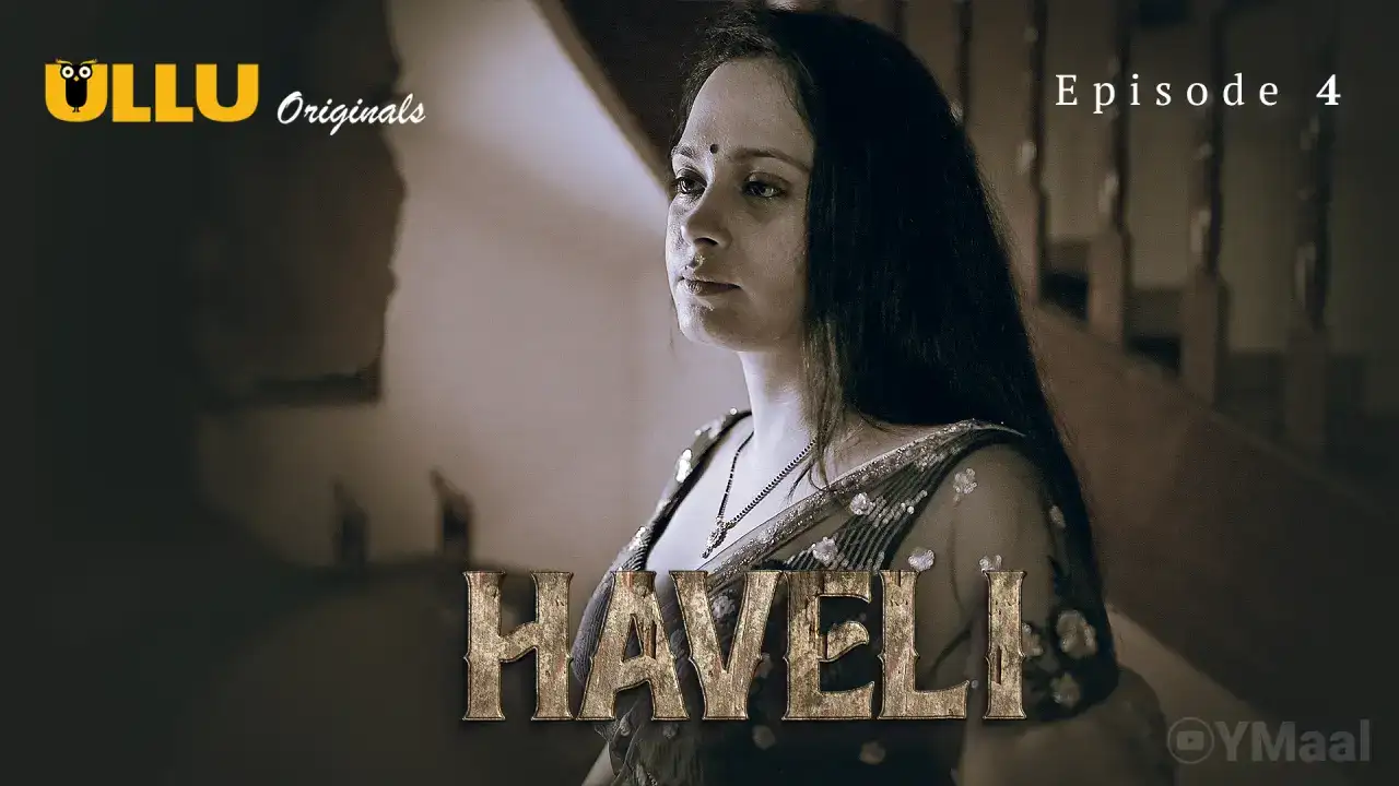 Haveli Episode 4 (ULLU Web Series) » WEBxSERIES.SHOP
