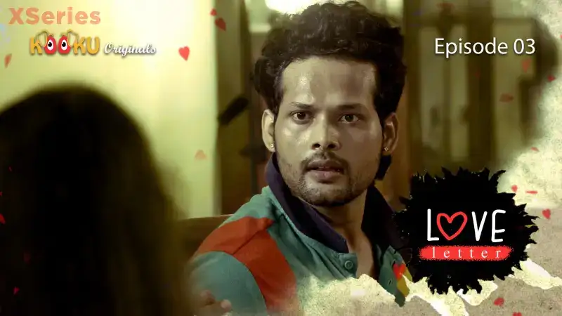Love Letter Episode 3 (Kooku Web Series) » WEBxSERIES.SHOP
