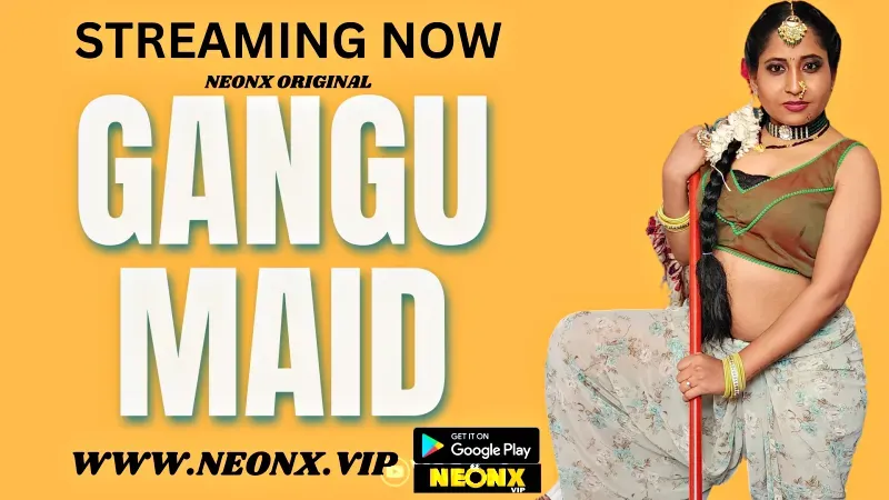 Gangu Maid (NEONX Web Series) » WEBxSERIES.SHOP