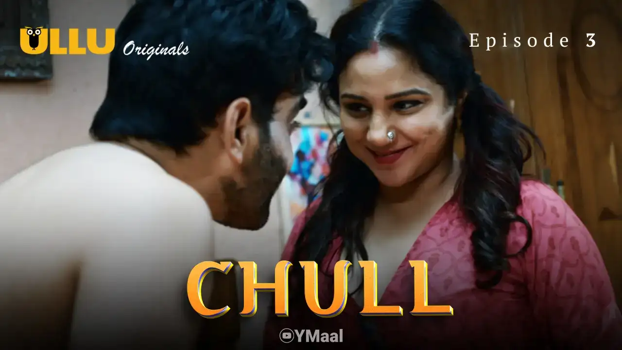 Chull Episode 3 (ULLU Web Series) » WEBxSERIES.SHOP