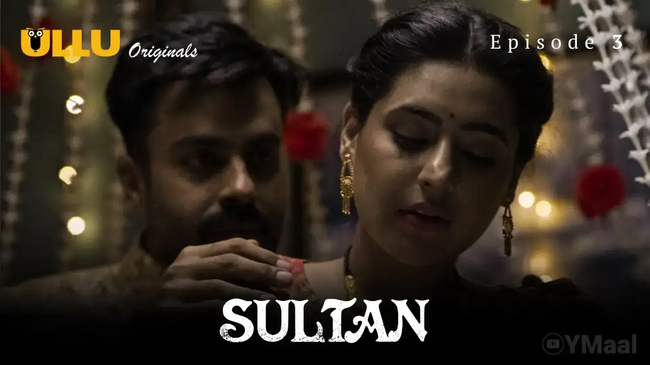Sultan Episode 3 (ULLU Web Series) » WEBxSERIES.SHOP