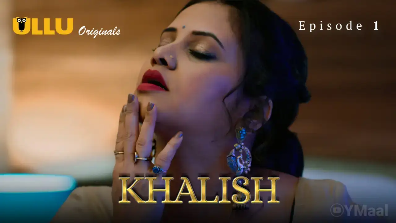 Khalish Episode 1 (ULLU Web Series) » WEBxSERIES.SHOP