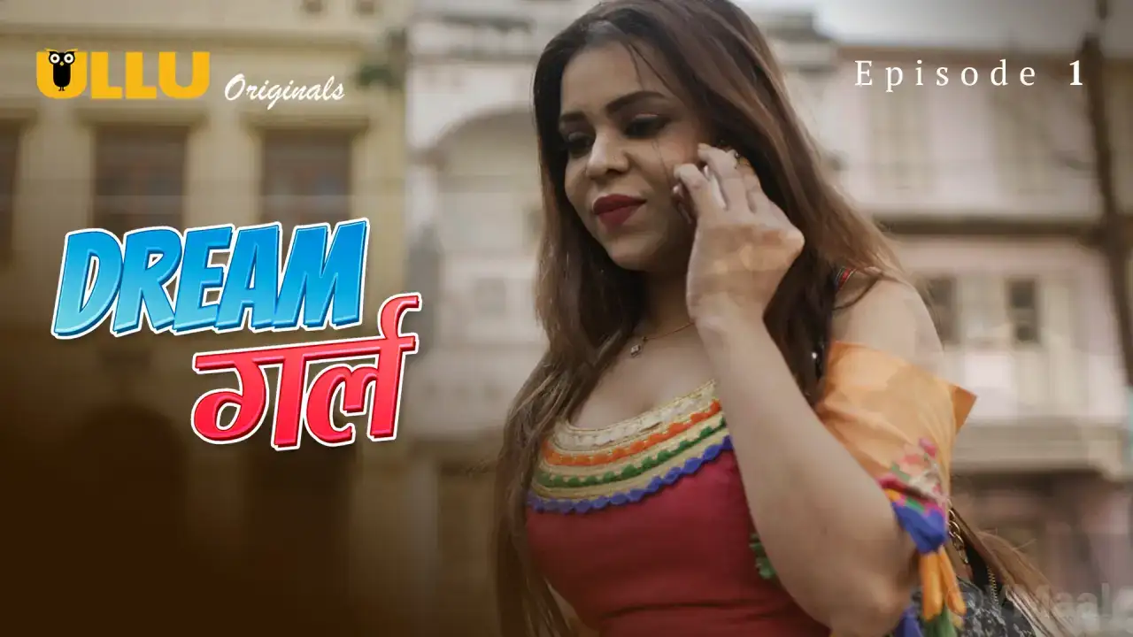 Dream Girl Episode 1 (ULLU Web Series) » WEBxSERIES.SHOP