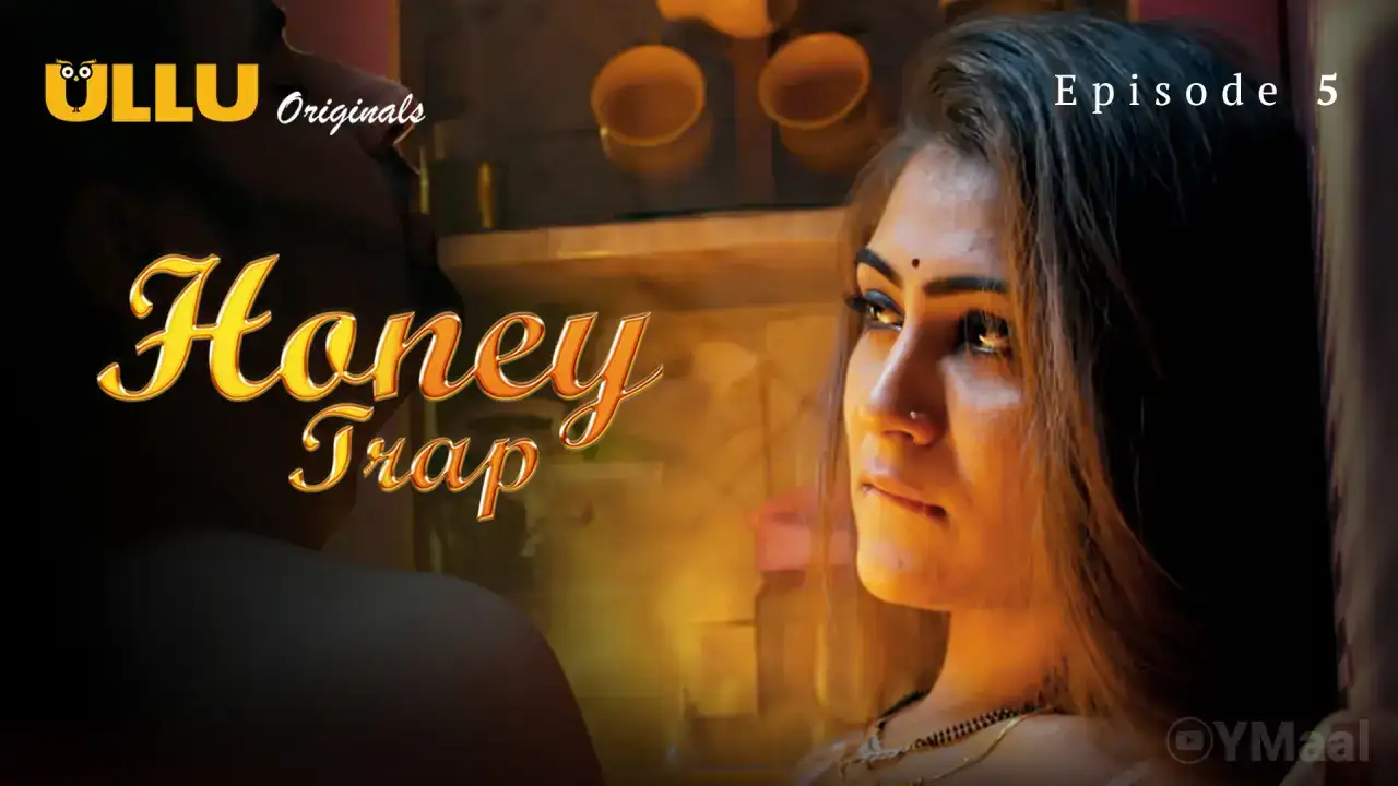 Honey Trap Episode 5 (ULLU Web Series) » WEBxSERIES.SHOP