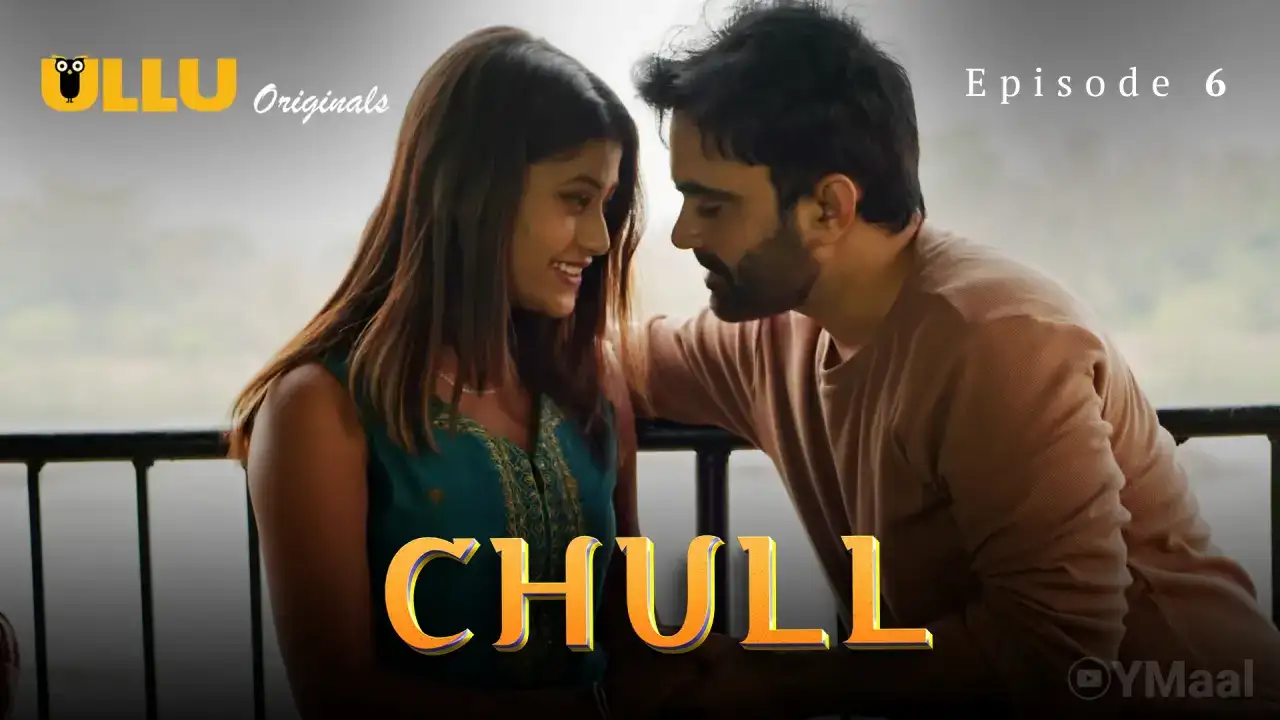 Chull Episode 6 (ULLU Web Series) » WEBxSERIES.SHOP