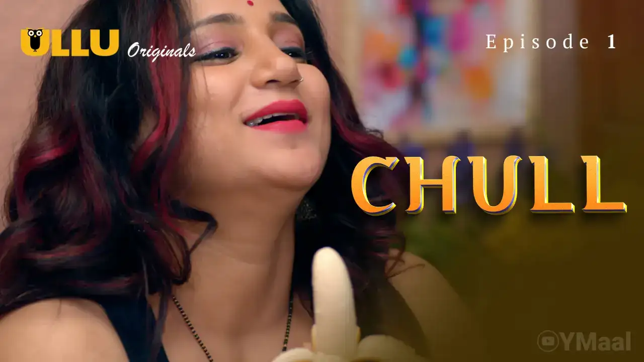 Chull Episode 1 (ULLU Web Series) » WEBxSERIES.SHOP