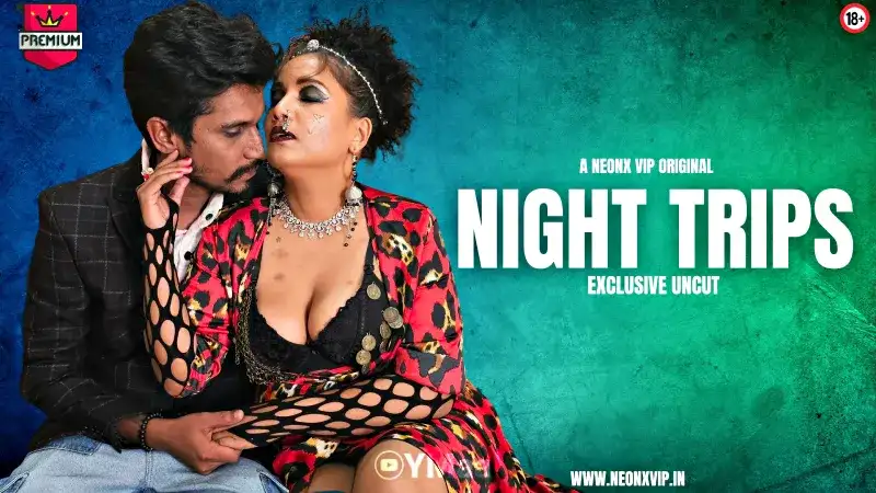 Night Trips (NEONX Web Series) » WEBxSERIES.SHOP