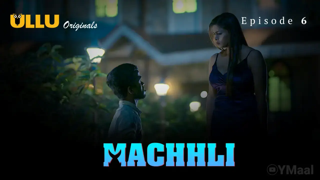 Machhli Episode 6 (ULLU Web Series) » WEBxSERIES.SHOP